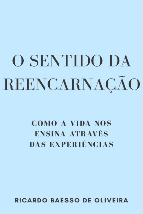 LA-O sentido da reencarnacao - Ricardo Baesso